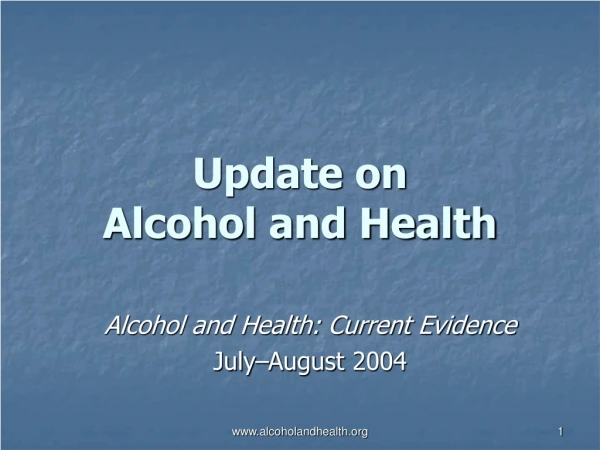 Update on Alcohol and Health
