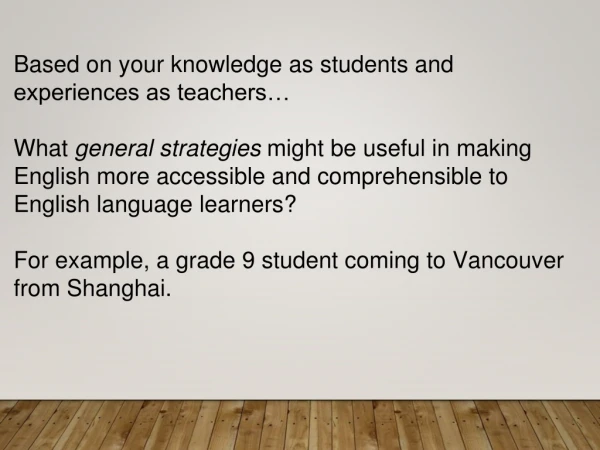 Based on your knowledge as students and experiences as teachers…
