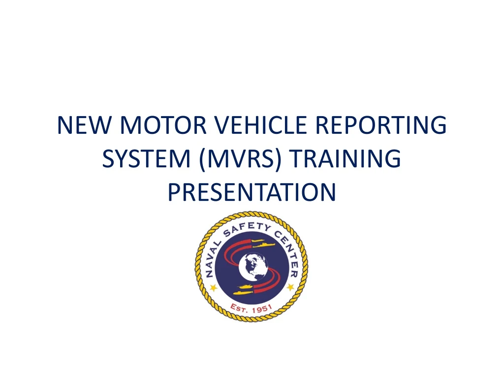 new motor vehicle reporting system mvrs training presentation