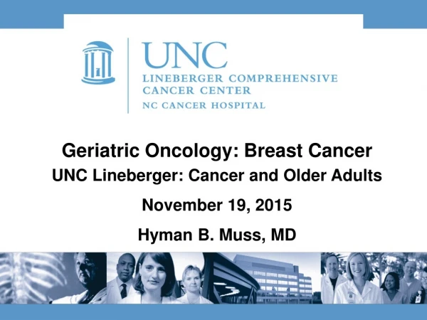 Geriatric Oncology: Breast Cancer UNC Lineberger: Cancer and Older Adults