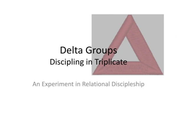 Delta Groups Discipling in Triplicate
