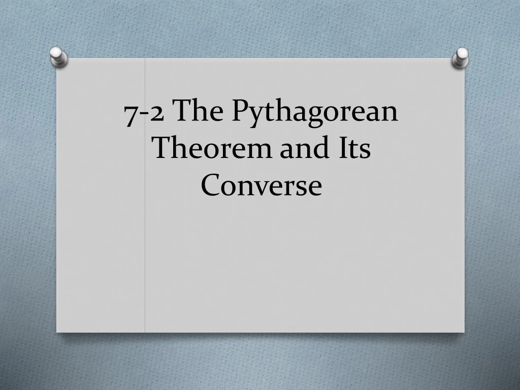 7 2 the pythagorean theorem and its converse