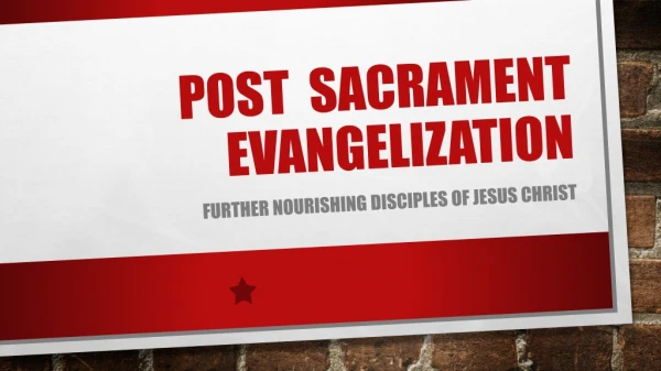 POST SACRAMENT EVANGELIZATION
