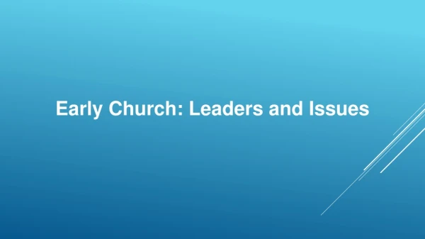 Early Church: Leaders and Issues