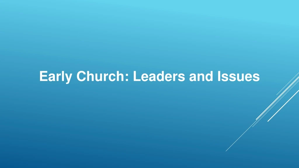 early church leaders and issues