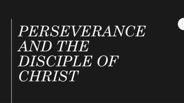 Perseverance and the Disciple of Christ