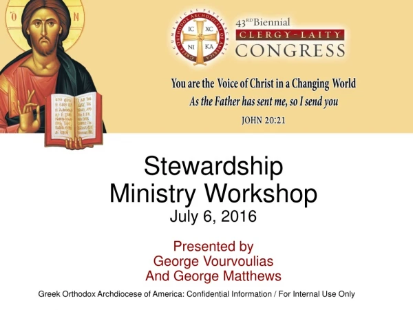 Stewardship Ministry Workshop July 6, 2016 Presented by George Vourvoulias And George Matthews