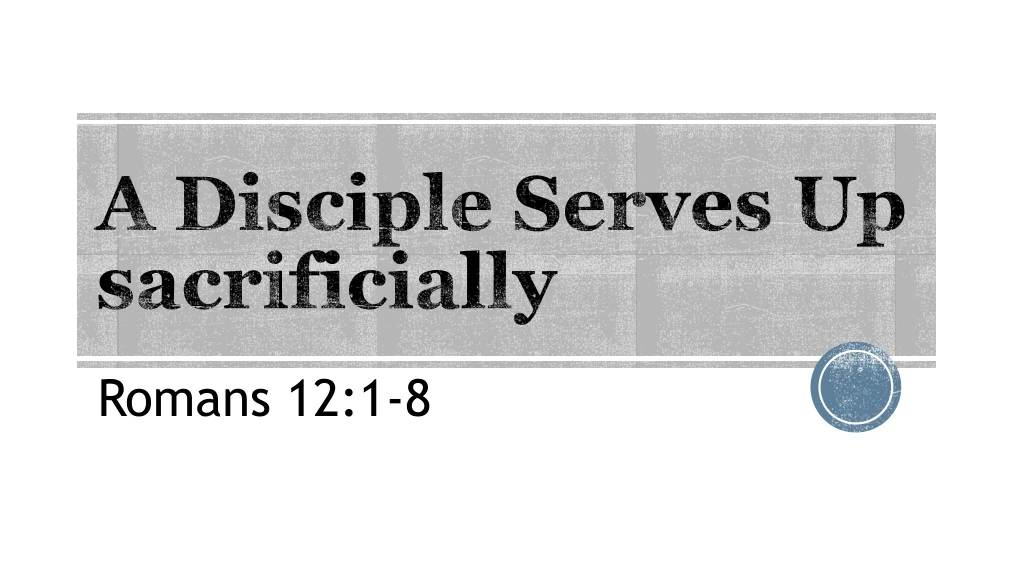 a disciple serves up sacrificially