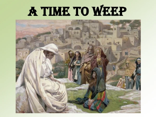 A TIME TO WEEP