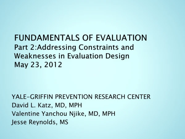 YALE-GRIFFIN PREVENTION RESEARCH CENTER David L. Katz, MD, MPH Valentine Yanchou Njike, MD, MPH