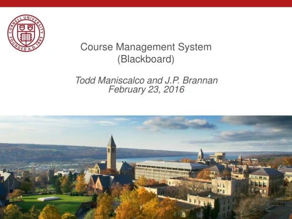 Course Management System (Blackboard) Todd Maniscalco and J.P. Brannan February 23, 2016