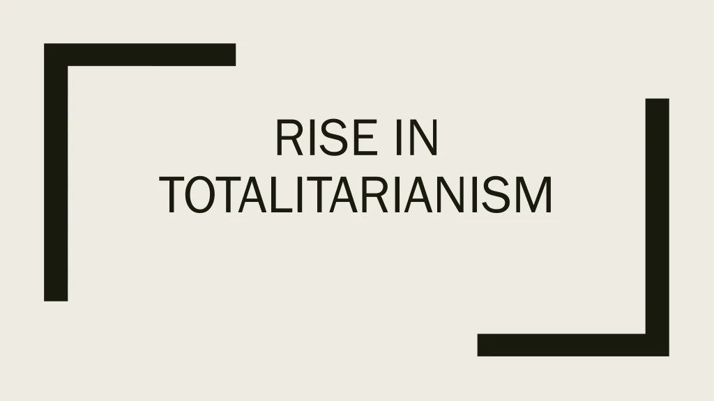 rise in totalitarianism