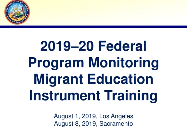 2019–20 Federal Program Monitoring Migrant Education Instrument Training