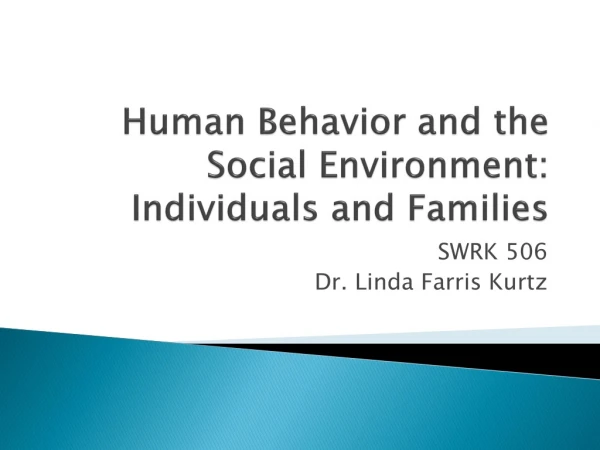 Human Behavior and the Social Environment: Individuals and Families