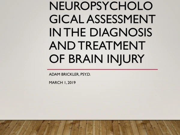 The Benefits of Neuropsychological Assessment in the Diagnosis and Treatment of Brain Injury