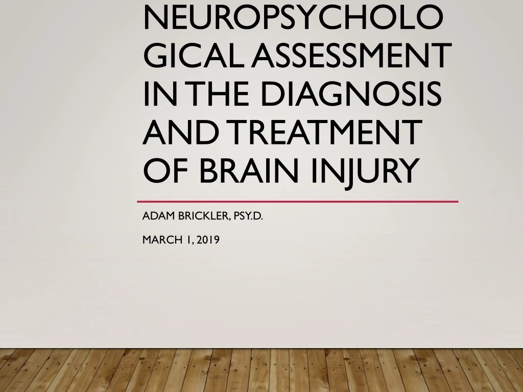 the benefits of neuropsychological assessment in the diagnosis and treatment of brain injury