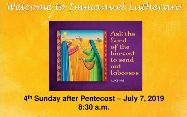 4 th Sunday after Pentecost – July 7, 2019 8:30 a.m.