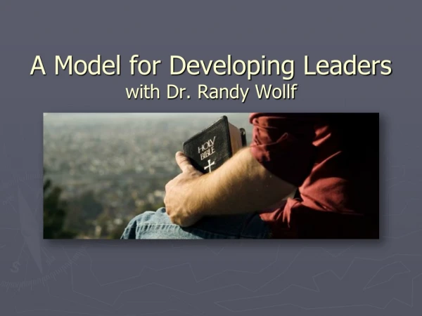 A Model for Developing Leaders with Dr. Randy Wollf