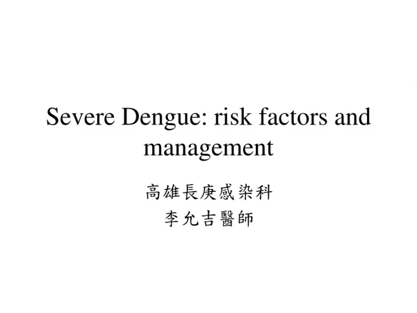 Severe Dengue: risk factors and management