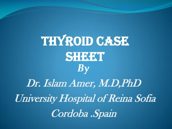 By Dr. Islam Amer , M.D,PhD University Hospital of Reina Sofia Cordoba .Spain