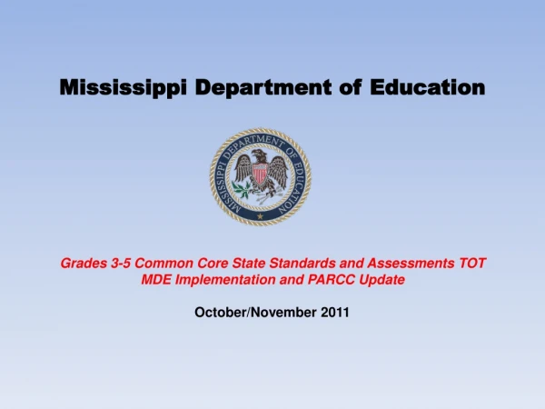 Mississippi Department of Education Grades 3-5 Common Core State Standards and Assessments TOT