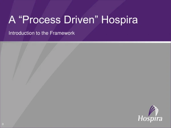 A “Process Driven” Hospira