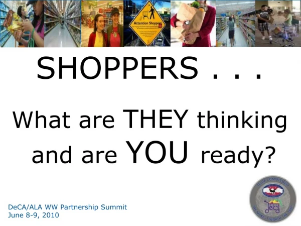 SHOPPERS . . . What are THEY thinking and are YOU ready?