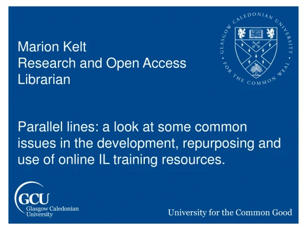 Marion Kelt Research and Open Access Librarian