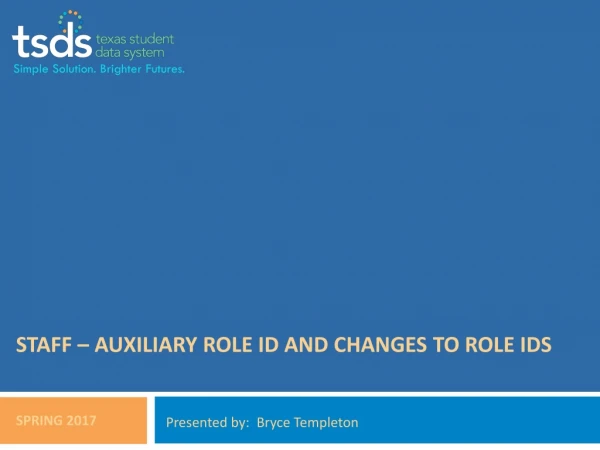 STAFF – AUXILIARY ROLE ID AND CHANGES TO ROLE IDS