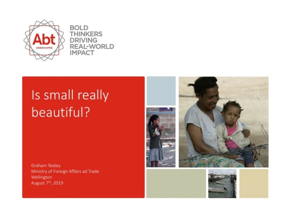 Is small really beautiful? Graham Teskey Ministry of Foreign Affairs ad Trade Wellington