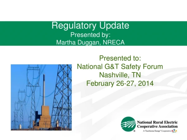 Regulatory Update Presented by: Martha Duggan, NRECA