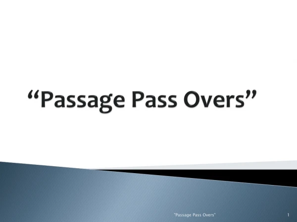 “Passage Pass Overs”