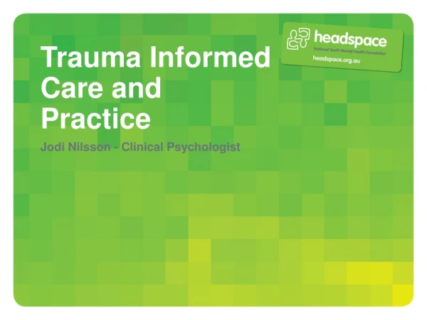 Trauma Informed Care and Practice