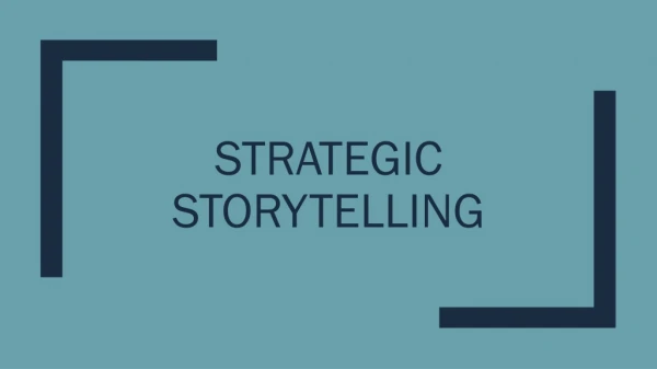 Strategic storytelling