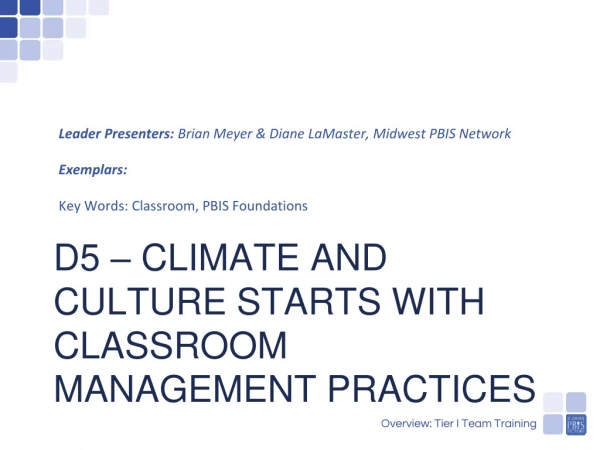 D5 – CLIMATE AND CULTURE STARTS WITH CLASSROOM MANAGEMENT PRACTICES