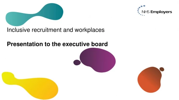 Inclusive recruitment and workplaces Presentation to the executive board