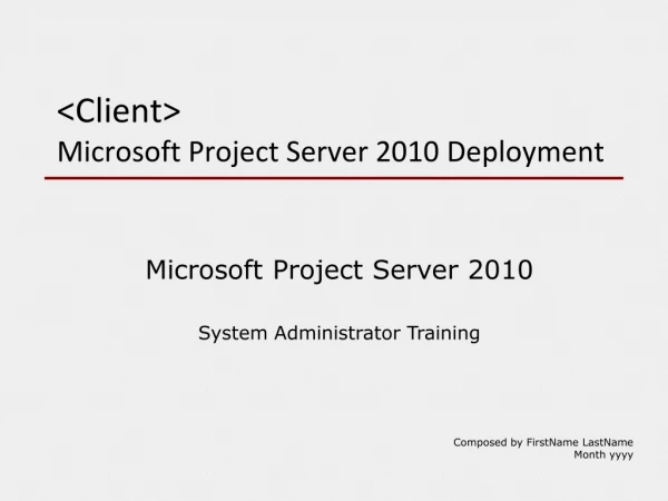 &lt;Client&gt; Microsoft Project Server 2010 Deployment