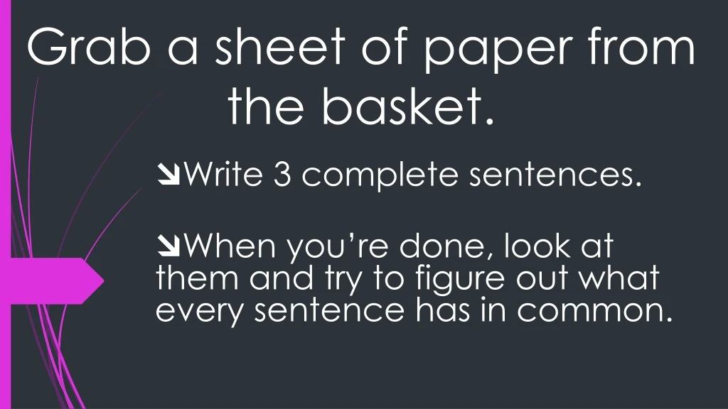grab a sheet of paper from the basket