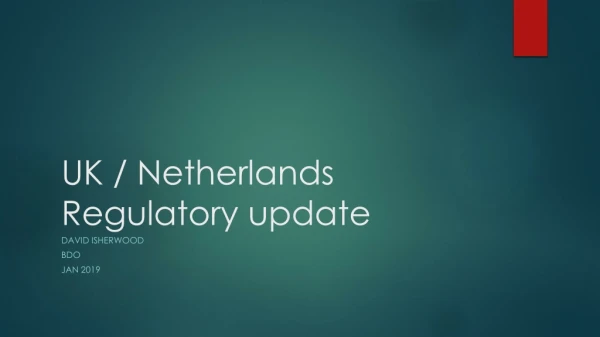 UK / Netherlands Regulatory update