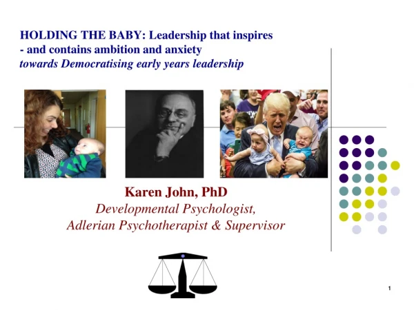 Karen John, PhD Developmental Psychologist, Adlerian Psychotherapist &amp; Supervisor