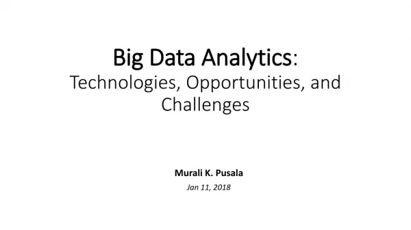 Big Data Analytics : Technologies, Opportunities, and Challenges