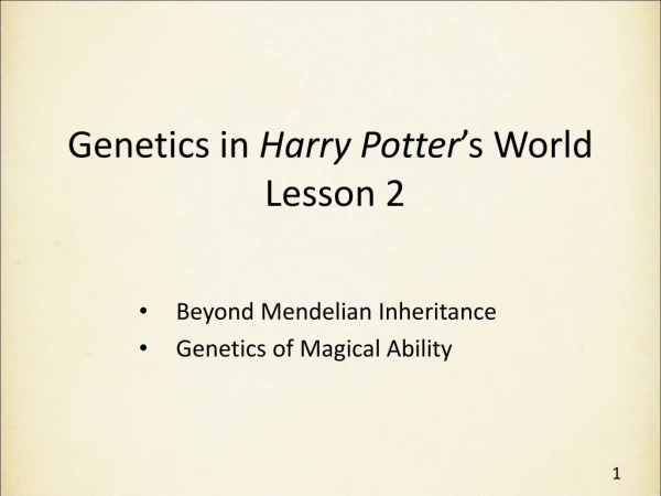 Genetics in Harry Potter ’s World Lesson 2