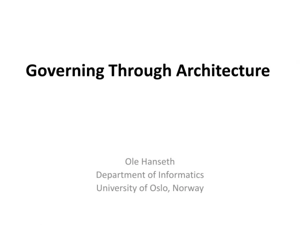 Governing Through Architecture