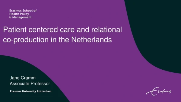 Patient centered care and relational co- production in the Netherlands