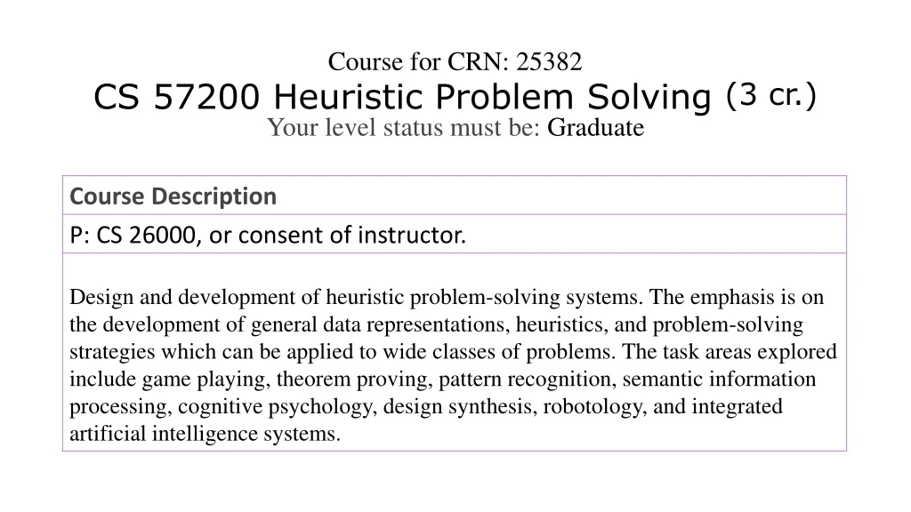 course for crn 25382 cs 57200 heuristic problem solving 3 cr your level status must be graduate