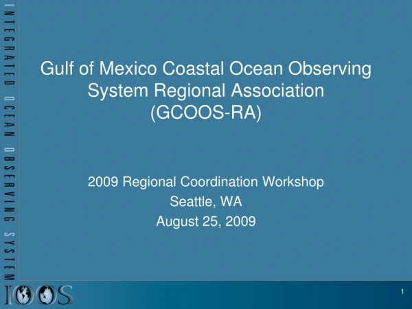 Gulf of Mexico Coastal Ocean Observing System Regional Association (GCOOS-RA)