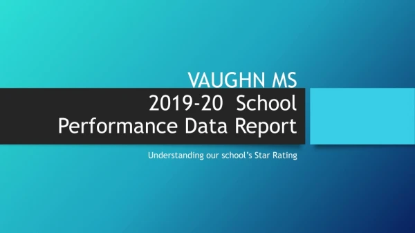 VAUGHN MS 2019-20 School Performance Data Report