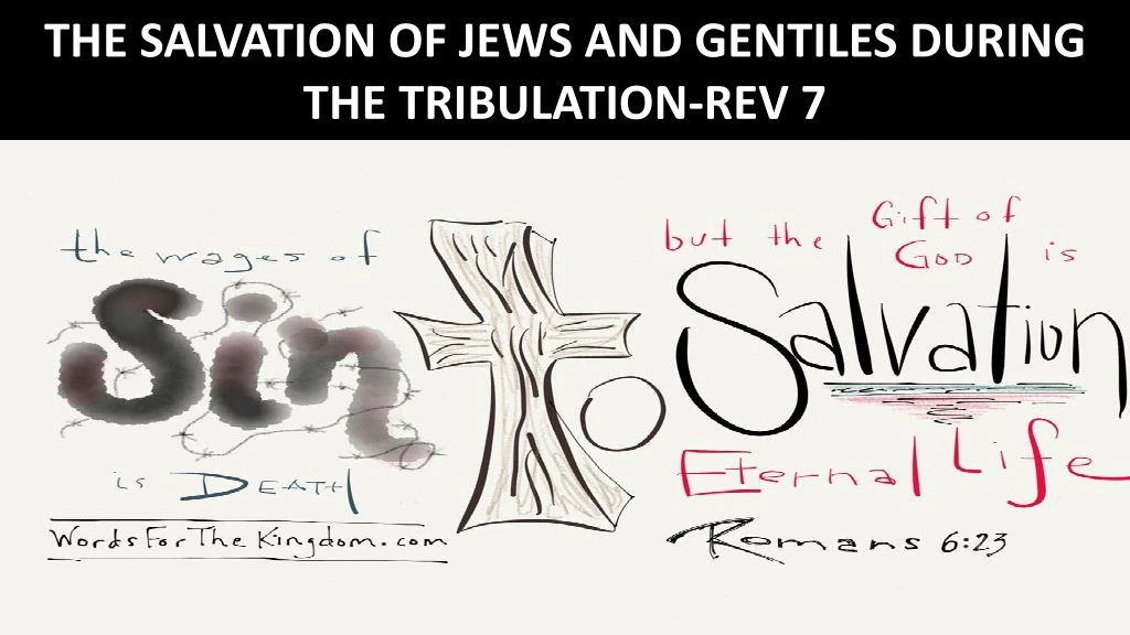 the salvation of jews and gentiles during the tribulation rev 7