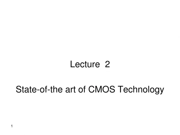 Lecture 2 State-of-the art of CMOS Technology
