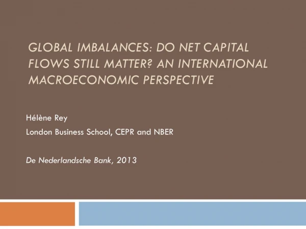Global Imbalances: do Net Capital Flows Still Matter? An International MacroeconoMic Perspective